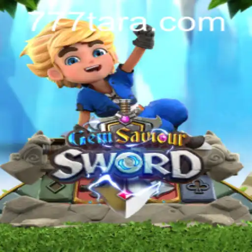 Discover the Adventures of GemSaviourSword: An Exciting Gaming Journey with Tara777.COM